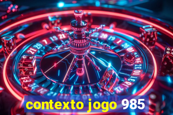 contexto jogo 985